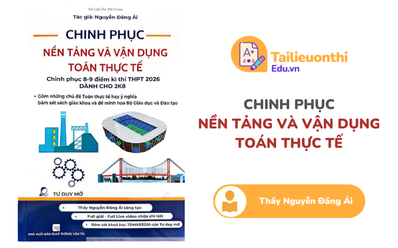 Chinh phục nền tảng và vận dụng Toán Thức Tế Thầy Nguyễn Đăng Ái PDF